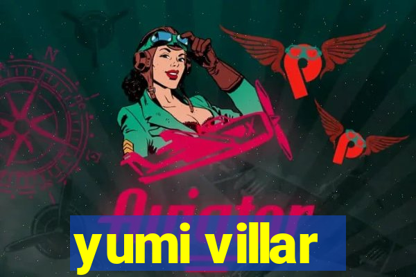 yumi villar